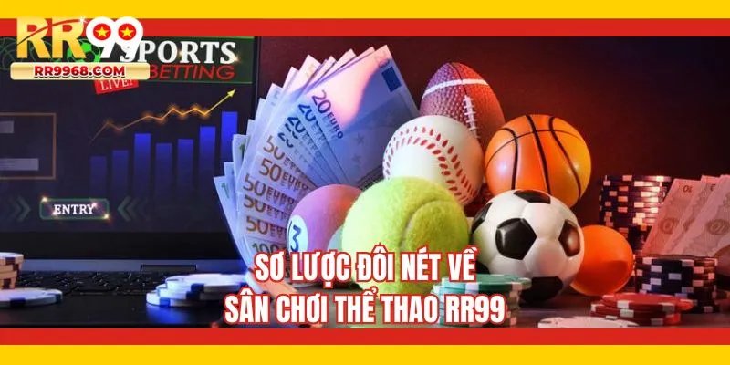 Sơ lược đôi nét về sân chơi thể thao RR99